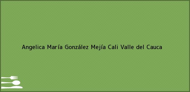Teléfono, Dirección y otros datos de contacto para Angelica María González Mejía, Cali, Valle del Cauca, Colombia