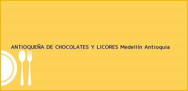 Teléfono, Dirección y otros datos de contacto para ANTIOQUEÑA DE CHOCOLATES Y LICORES, Medellín, Antioquia, Colombia