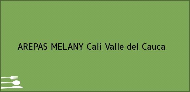 Teléfono, Dirección y otros datos de contacto para AREPAS MELANY, Cali, Valle del Cauca, Colombia