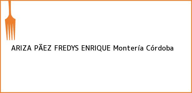 Teléfono, Dirección y otros datos de contacto para ARIZA PÃEZ FREDYS ENRIQUE, Montería, Córdoba, Colombia