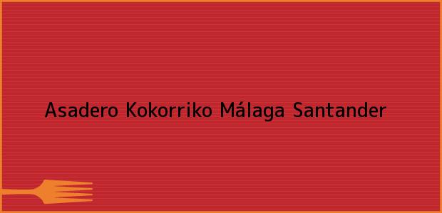 Teléfono, Dirección y otros datos de contacto para Asadero Kokorriko, Málaga, Santander, Colombia