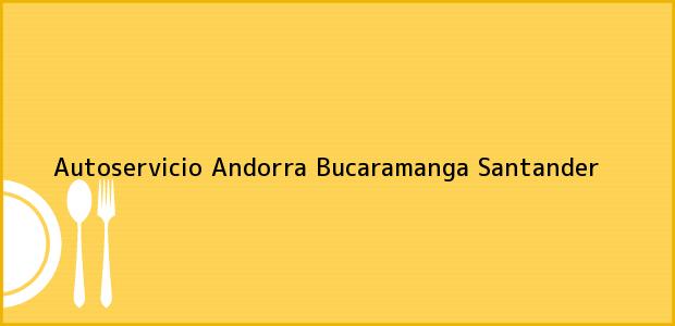 Teléfono, Dirección y otros datos de contacto para Autoservicio Andorra, Bucaramanga, Santander, Colombia