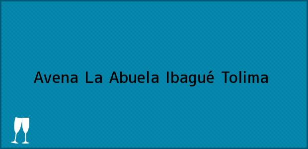 Teléfono, Dirección y otros datos de contacto para Avena La Abuela, Ibagué, Tolima, Colombia