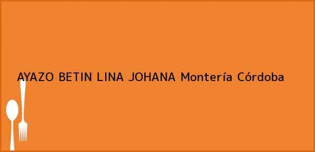 Teléfono, Dirección y otros datos de contacto para AYAZO BETIN LINA JOHANA, Montería, Córdoba, Colombia