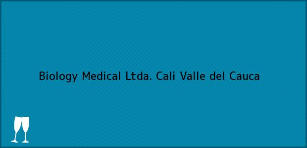 Teléfono, Dirección y otros datos de contacto para Biology Medical Ltda., Cali, Valle del Cauca, Colombia