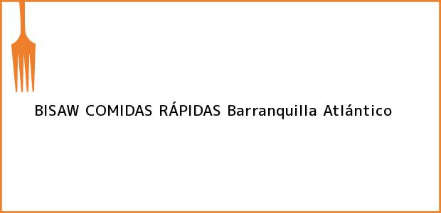 Teléfono, Dirección y otros datos de contacto para BISAW COMIDAS RÁPIDAS, Barranquilla, Atlántico, Colombia