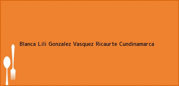 Teléfono, Dirección y otros datos de contacto para Blanca Lili Gonzalez Vasquez, Ricaurte, Cundinamarca, Colombia