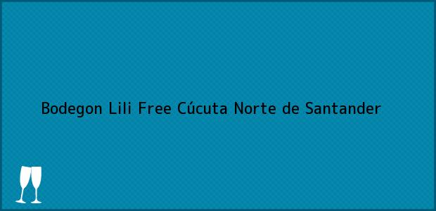 Teléfono, Dirección y otros datos de contacto para Bodegon Lili Free, Cúcuta, Norte de Santander, Colombia