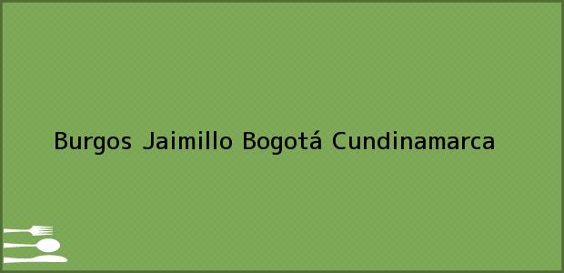 Teléfono, Dirección y otros datos de contacto para Burgos Jaimillo, Bogotá, Cundinamarca, Colombia