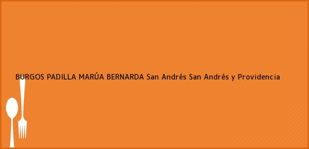 Teléfono, Dirección y otros datos de contacto para BURGOS PADILLA MARÚA BERNARDA, San Andrés, San Andrés y Providencia, Colombia