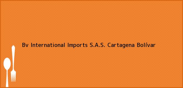 Teléfono, Dirección y otros datos de contacto para Bv International Imports S.A.S., Cartagena, Bolívar, Colombia