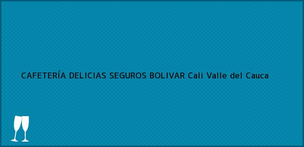 Teléfono, Dirección y otros datos de contacto para CAFETERÍA DELICIAS SEGUROS BOLIVAR, Cali, Valle del Cauca, Colombia