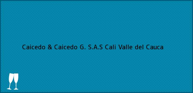 Teléfono, Dirección y otros datos de contacto para Caicedo & Caicedo G. S.A.S, Cali, Valle del Cauca, Colombia