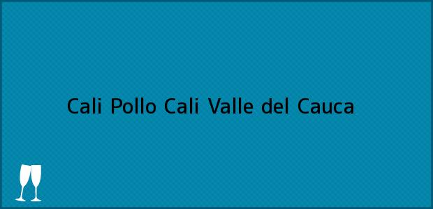 Teléfono, Dirección y otros datos de contacto para Cali Pollo, Cali, Valle del Cauca, Colombia