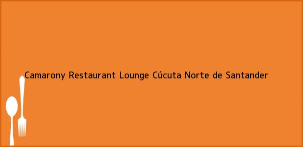 Teléfono, Dirección y otros datos de contacto para Camarony Restaurant Lounge, Cúcuta, Norte de Santander, Colombia