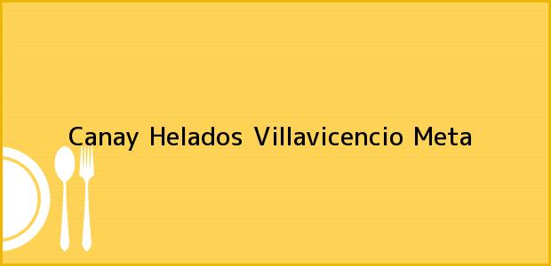 Teléfono, Dirección y otros datos de contacto para Canay Helados, Villavicencio, Meta, Colombia