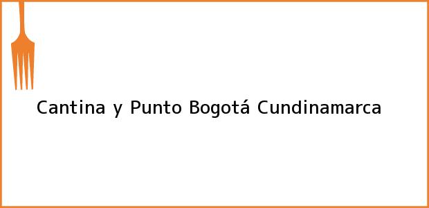 Teléfono, Dirección y otros datos de contacto para Cantina y Punto, Bogotá, Cundinamarca, Colombia