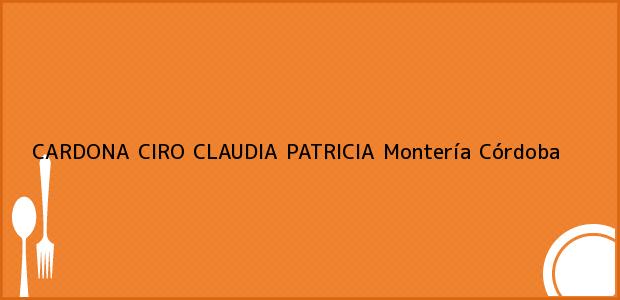 Teléfono, Dirección y otros datos de contacto para CARDONA CIRO CLAUDIA PATRICIA, Montería, Córdoba, Colombia