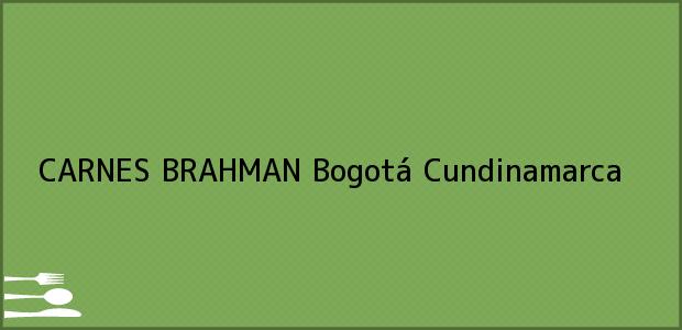 Teléfono, Dirección y otros datos de contacto para CARNES BRAHMAN, Bogotá, Cundinamarca, Colombia