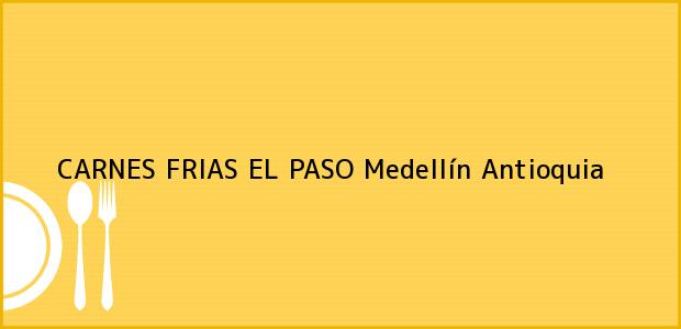 Teléfono, Dirección y otros datos de contacto para CARNES FRIAS EL PASO, Medellín, Antioquia, Colombia