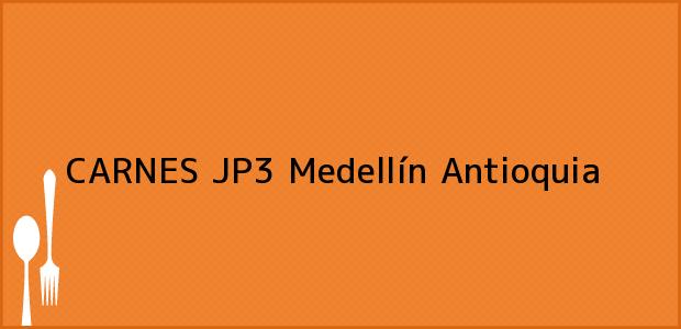 ver datos de contacto para carnes jp3, medellín, antioquia, colombia Teléfono, Dirección y otros datos de contacto para CARNES JP3, Medellín, Antioquia, Colombia