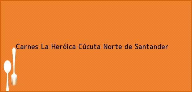 Teléfono, Dirección y otros datos de contacto para Carnes La Heróica, Cúcuta, Norte de Santander, Colombia