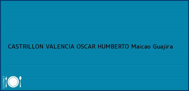 ver datos de contacto para castrillon valencia oscar humberto, maicao, guajira, colombia Teléfono, Dirección y otros datos de contacto para CASTRILLON VALENCIA OSCAR HUMBERTO, Maicao, Guajira, Colombia