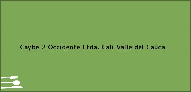Teléfono, Dirección y otros datos de contacto para Caybe 2 Occidente Ltda., Cali, Valle del Cauca, Colombia