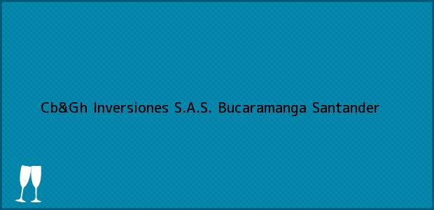 ver datos de contacto para cb&gh inversiones s.a.s., bucaramanga, santander, colombia Teléfono, Dirección y otros datos de contacto para Cb&Gh Inversiones S.A.S., Bucaramanga, Santander, Colombia