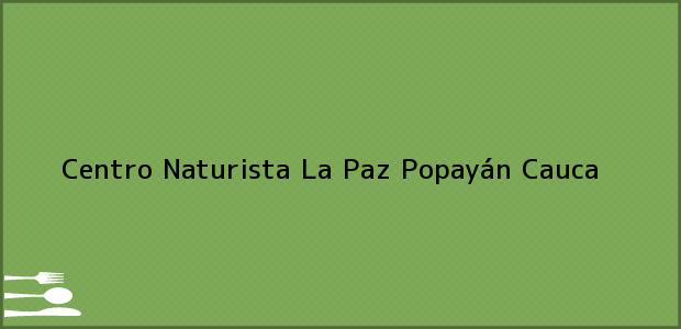 Teléfono, Dirección y otros datos de contacto para Centro Naturista La Paz, Popayán, Cauca, Colombia