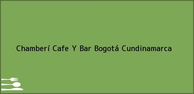Teléfono, Dirección y otros datos de contacto para Chamberí Cafe Y Bar, Bogotá, Cundinamarca, Colombia