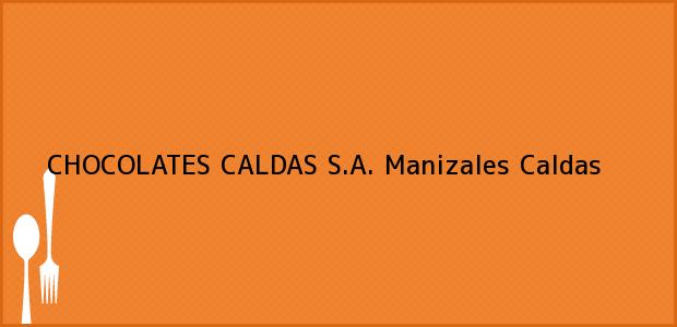 Teléfono, Dirección y otros datos de contacto para CHOCOLATES CALDAS S.A., Manizales, Caldas, Colombia