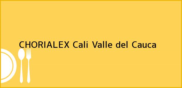 Teléfono, Dirección y otros datos de contacto para CHORIALEX, Cali, Valle del Cauca, Colombia