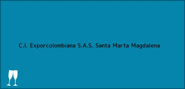 Teléfono, Dirección y otros datos de contacto para C.I. Exporcolombiana S.A.S., Santa Marta, Magdalena, Colombia