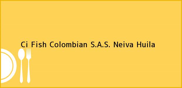 Teléfono, Dirección y otros datos de contacto para Ci Fish Colombian S.A.S., Neiva, Huila, Colombia