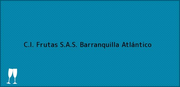 Teléfono, Dirección y otros datos de contacto para C.I. Frutas S.A.S., Barranquilla, Atlántico, Colombia