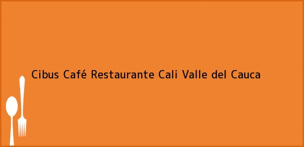 Teléfono, Dirección y otros datos de contacto para Cibus Café Restaurante, Cali, Valle del Cauca, Colombia