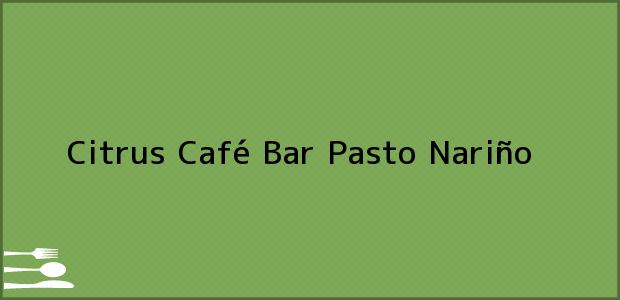 Teléfono, Dirección y otros datos de contacto para Citrus Café Bar, Pasto, Nariño, Colombia