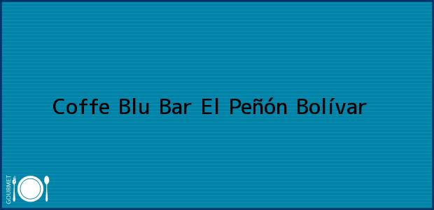 Teléfono, Dirección y otros datos de contacto para Coffe Blu Bar, El Peñón, Bolívar, Colombia