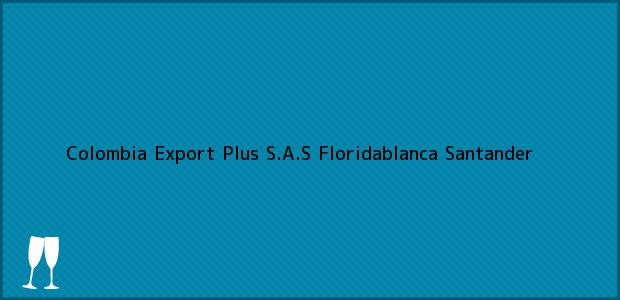 Teléfono, Dirección y otros datos de contacto para Colombia Export Plus S.A.S, Floridablanca, Santander, Colombia