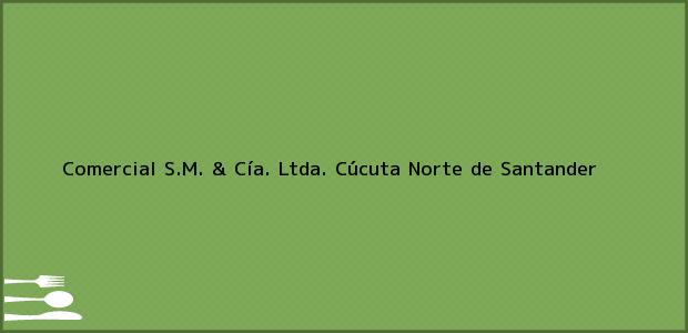 Teléfono, Dirección y otros datos de contacto para Comercial S.M. & Cía. Ltda., Cúcuta, Norte de Santander, Colombia