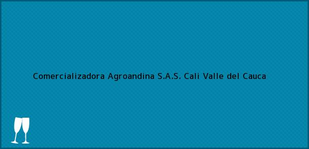 Teléfono, Dirección y otros datos de contacto para Comercializadora Agroandina S.A.S., Cali, Valle del Cauca, Colombia
