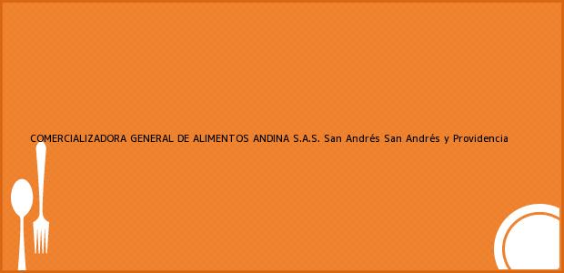 Teléfono, Dirección y otros datos de contacto para COMERCIALIZADORA GENERAL DE ALIMENTOS ANDINA S.A.S., San Andrés, San Andrés y Providencia, Colombia
