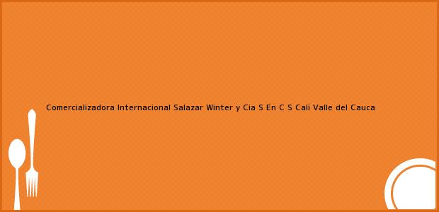 Teléfono, Dirección y otros datos de contacto para Comercializadora Internacional Salazar Winter y Cia S En C S, Cali, Valle del Cauca, Colombia