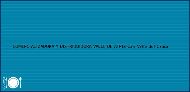 Teléfono, Dirección y otros datos de contacto para COMERCIALIZADORA Y DISTRIDUIDORA VALLE DE ATRIZ, Cali, Valle del Cauca, Colombia