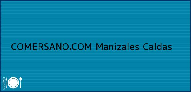 Teléfono, Dirección y otros datos de contacto para COMERSANO.COM, Manizales, Caldas, Colombia