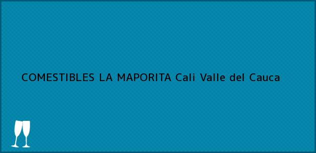 Teléfono, Dirección y otros datos de contacto para COMESTIBLES LA MAPORITA, Cali, Valle del Cauca, Colombia