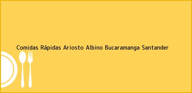 Teléfono, Dirección y otros datos de contacto para Comidas Rápidas Ariosto Albino, Bucaramanga, Santander, Colombia