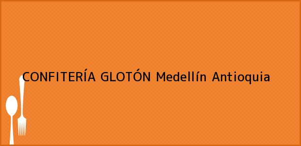 ver datos de contacto para confiterÍa glotÓn, medellín, antioquia, colombia Teléfono, Dirección y otros datos de contacto para CONFITERÍA GLOTÓN, Medellín, Antioquia, Colombia
