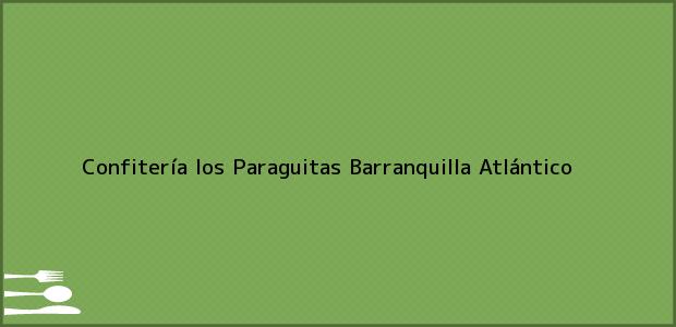 Teléfono, Dirección y otros datos de contacto para Confitería los Paraguitas, Barranquilla, Atlántico, Colombia